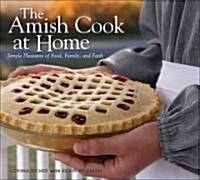 The Amish Cook at Home: Simple Pleasures of Food, Family, and Faith (Hardcover)