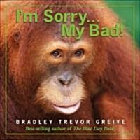 Im Sorry...My Bad! (Hardcover)