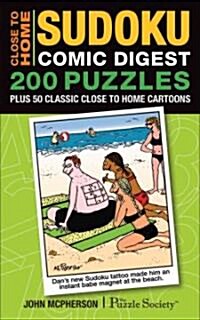 Close to Home Sudoku Comic Digest: 200 Puzzles Plus 50 Classic Close to Home Cartoons (Paperback)