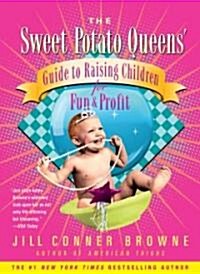 The Sweet Potato Queens Guide to Raising Children for Fun and Profit (Paperback, Reprint)