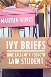 Ivy Briefs: True Tales of a Neurotic Law Student (Paperback)