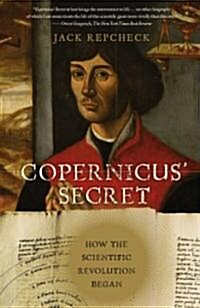 Copernicus Secret: How the Scientific Revolution Began (Paperback)