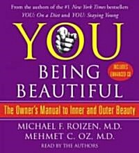 You: Being Beautiful: The Owners Manual to Inner and Outer Beauty (Audio CD)