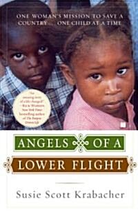 Angels of a Lower Flight: One Womans Mission to Save a Country . . . One Child at a Time (Paperback)