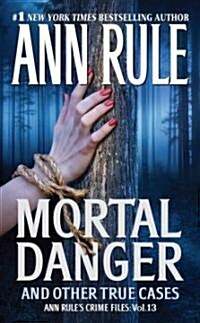 Mortal Danger: And Other True Cases (Mass Market Paperback)