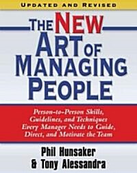 The New Art of Managing People, Updated and Revised: Person-To-Person Skills, Guidelines, and Techniques Every Manager Needs to Guide, Direct, and Mot (Paperback, Revised, Update)