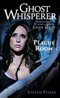 Ghost Whisperer: Plague Room (Mass Market Paperback)