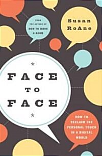 Face to Face: How to Reclaim the Personal Touch in a Digital World (Paperback)