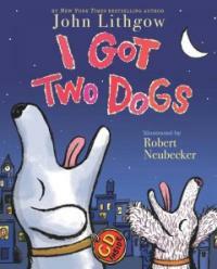I Got Two Dogs: (Book and CD) [With CD] (Hardcover, Book and CD)