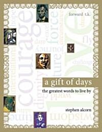 A Gift of Days: The Greatest Words to Live by (Hardcover)