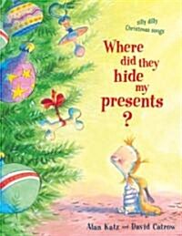 Where Did They Hide My Presents?: Silly Dilly Christmas Songs (Paperback)