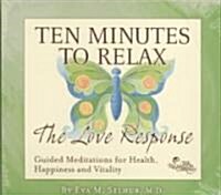 The Love Response: Ten Minutes to Relax: Guided Meditations for Health, Happiness and Vitality (Audio CD)