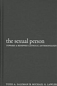 Sexual Person Toward a Renewed Hb: Toward a Renewed Catholic Anthropology (Hardcover)