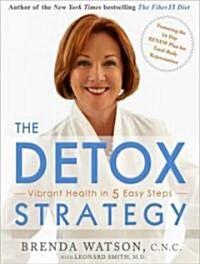 The Detox Strategy: Vibrant Health in 5 Easy Steps (Audio CD)