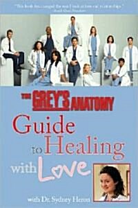 The Greys Anatomy Guide to Healing with Love (Paperback)