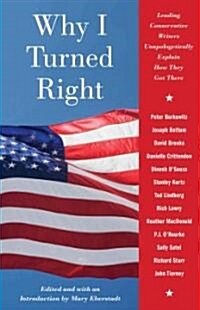 Why I Turned Right: Leading Baby Boom Conservatives Chronicle Their Political Journeys (Paperback)