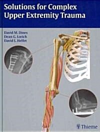 Solutions for Complex Upper Extremity Trauma (Hardcover)