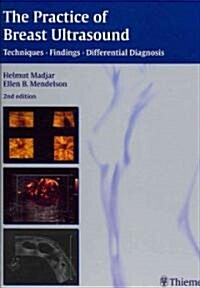 The Practice of Breast Ultrasound: Techniques, Findings, Differential Diagnosis (Hardcover, 2)