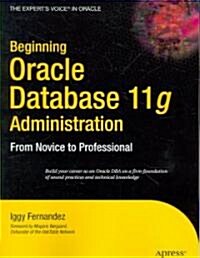 Beginning Oracle Database 11g Administration: From Novice to Professional (Paperback)