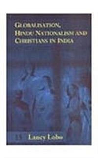 Globalisation, Hindu Nationalism and Christians in India (Hardcover)