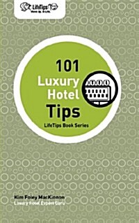 Lifetips 101 Luxury Hotel Tips (Paperback)