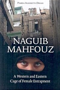 Naguib Mahfouz: A Western and Eastern Cage of Female Entrapment (Hardcover)