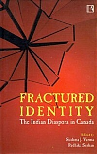 Fractured Identity: The Indian Diaspora in Canada (Hardcover)