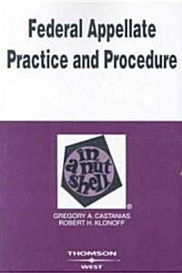 Federal Appellate Practice and Procedure in a Nutshell (Paperback, 1st)