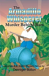 The Armadillo Whisperer: Murder Behind Bars (Paperback)