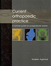 Current Orthopaedic Practice : A Concise Guide for Postgraduate Exams (Hardcover)