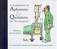 A Companion to Aphorisms & Quotations for the Surgeon (Paperback)