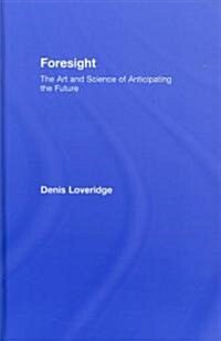 Foresight : The Art and Science of Anticipating the Future (Hardcover)