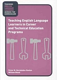 Teaching English Language Learners in Career and Technical Education Programs (Paperback)