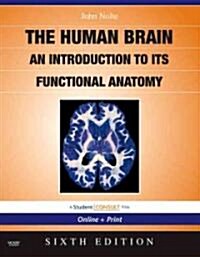 The Human Brain: An Introduction to Its Functional Anatomy [With Student Consult Online + Print] (Paperback, 6)