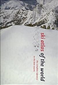 Ski Atlas of the World: The Complete Reference to the Best Resorts (Hardcover)