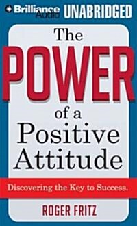 The Power of a Positive Attitude: Discovering the Key to Success (Audio CD)