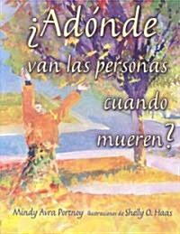 Adonde Van Las Personas Cuando Mueren? (Where Do People Go When They Die?) (Library Binding)