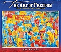 The Art of Freedom: How Artists See America (Paperback)
