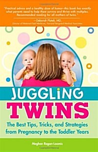 Juggling Twins: The Best Tips, Tricks, and Strategies from Pregnancy to the Toddler Years (Paperback)