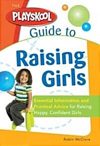 Playskool Guide to Raising Girls (Paperback)