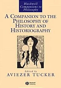 A Companion to the Philosophy of History and Historiography (Hardcover)