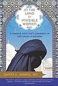 [중고] In the Land of Invisible Women: A Female Doctor‘s Journey in the Saudi Kingdom (Paperback)