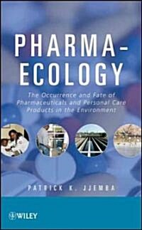 Pharma-Ecology: The Occurrence and Fate of Pharmaceuticals and Personal Care Products in the Environment (Hardcover)