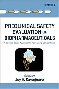 Preclinical Safety Evaluation of Biopharmaceuticals: A Science-Based Approach to Facilitating Clinical Trials (Hardcover)