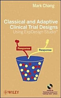 Classical and Adaptive Clinical Trial Designs Using Expdesign Studio [With CDROM] (Hardcover)
