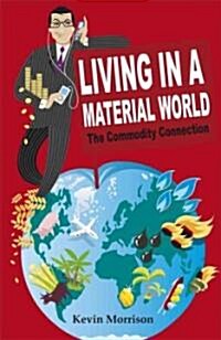 Living in a Material World: The Commodity Connection (Hardcover)