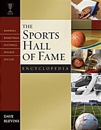 The Sports Hall of Fame Encyclopedia: Baseball, Basketball, Football, Hockey, Soccer (Hardcover)