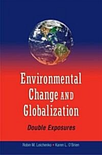 Environmental Change and Globalization: Double Exposures (Paperback)