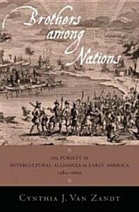 Brothers Among Nations: Mapping and Intercultural Alliances in Early America (Hardcover)