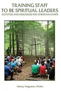 Training Staff to Be Spiritual Leaders (Paperback)